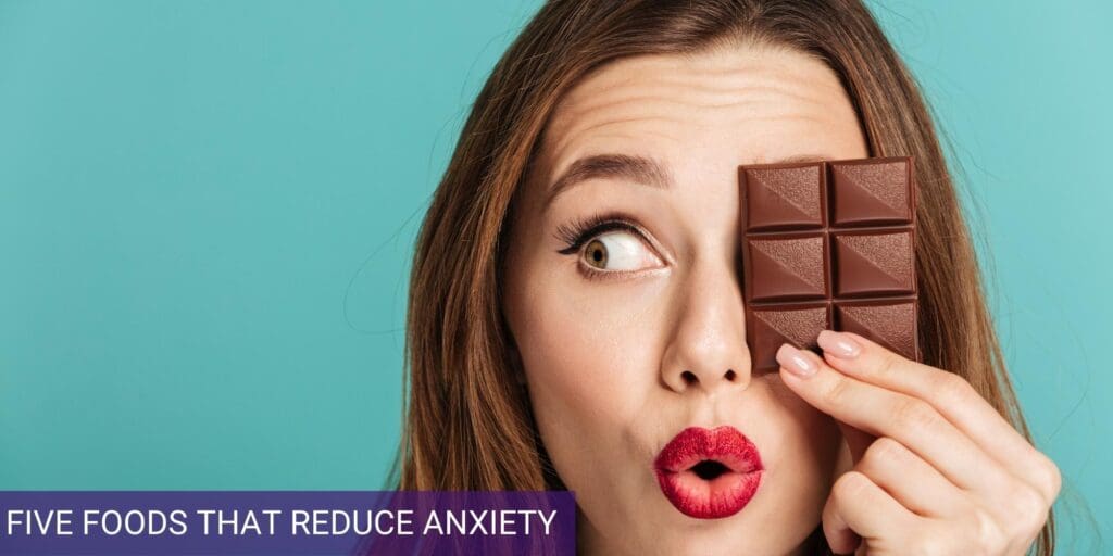 5 Foods That Reduce Anxiety