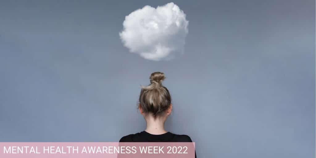 Mental Health Awareness Week 2022: Spotting the Signs of Mental Illness