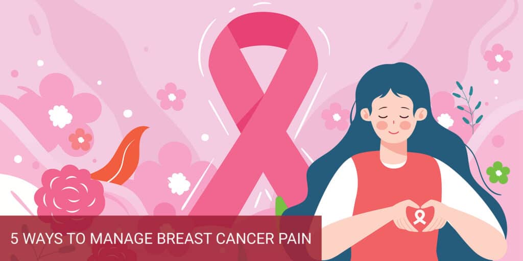 5 Ways to Manage Breast Cancer Pain