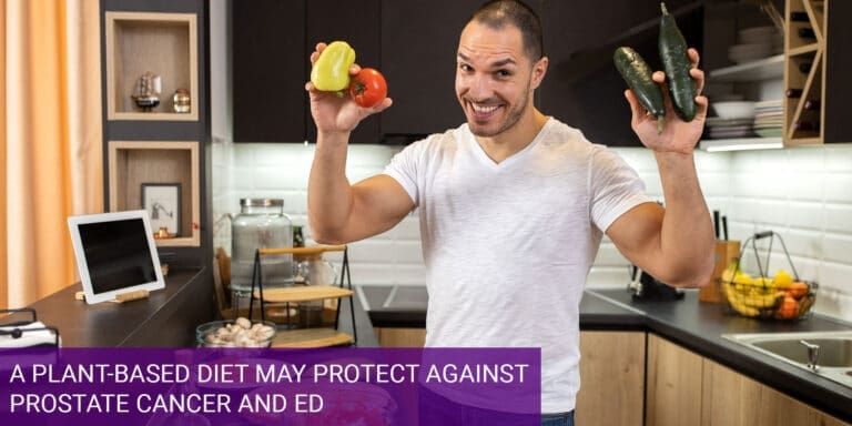 A Plant-based Diet May Protect Against Prostate Cancer and ED