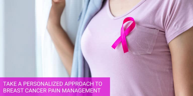 Take a Personalized Approach to Breast Cancer Pain Management