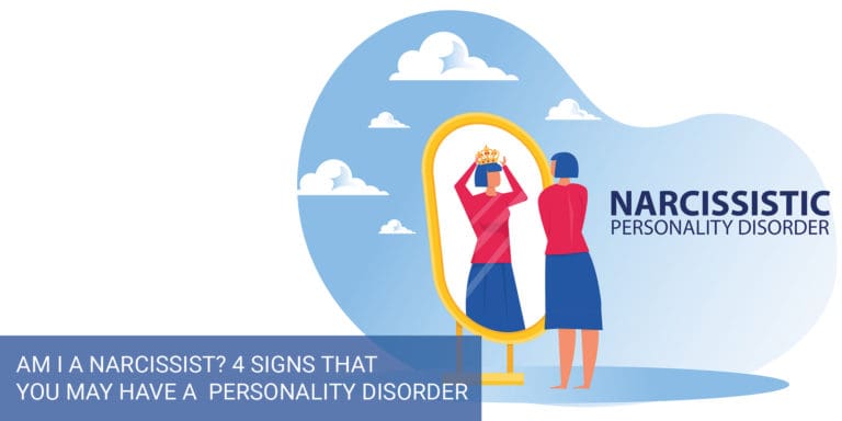 Am I a Narcissist? 4 Signs That You May Have a Personality Disorder