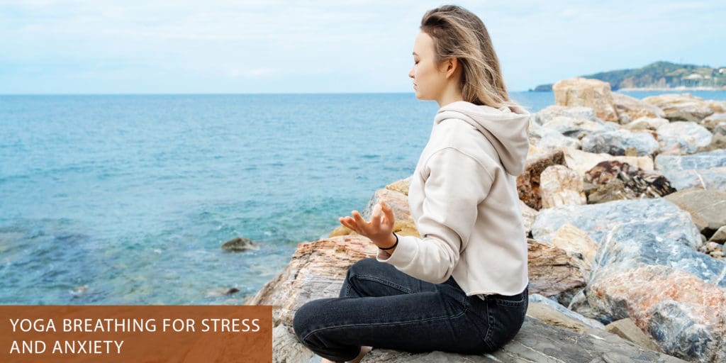 Yoga Breathing for Stress and Anxiety