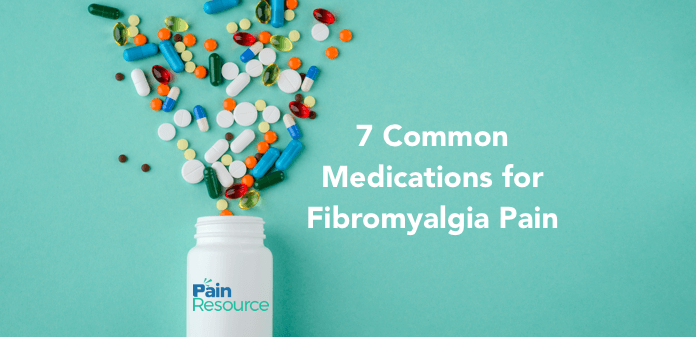 7 Common Medications for Fibromyalgia Pain